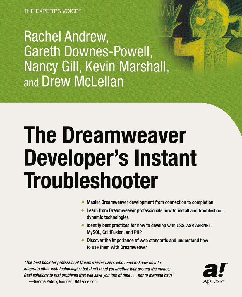 Titlebook: The Dreamweaver Developer‘s Instant Troubleshooter; Rachel Andrew,Gareth Downes-Powell,Drew McLellan Book 2003 Rachel Andrew, Gareth Downe Titlebook: The Dreamweaver Developer‘s Instant Troubleshooter; Rachel Andrew,Gareth Downes-Powell,Drew McLellan Book 2003 Rachel Andrew, Gareth Downe