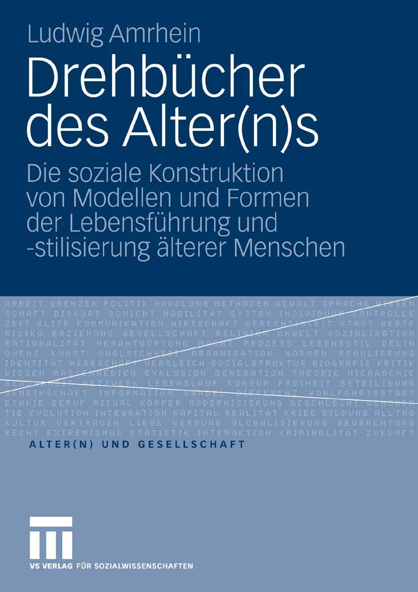 Titlebook: Drehbücher des Alter(n)s; Die soziale Konstruk Ludwig Amrhein Book 2008 VS Verlag für Sozialwissenschaften | Springer Fachmedien Wiesbaden Titlebook: Drehbücher des Alter(n)s; Die soziale Konstruk Ludwig Amrhein Book 2008 VS Verlag für Sozialwissenschaften | Springer Fachmedien Wiesbaden