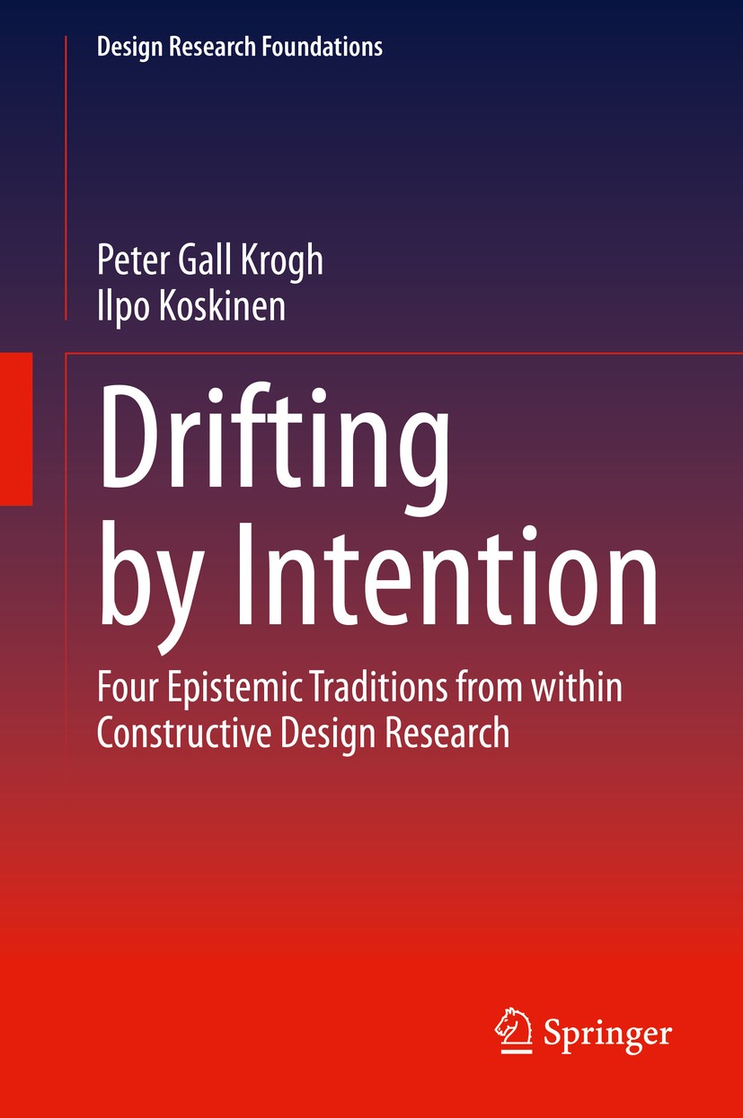 Titlebook: Drifting by Intention; Four Epistemic Tradi Peter Gall Krogh,Ilpo Koskinen Book 2020 Springer Nature Switzerland AG 2020 Constructive Desig Titlebook: Drifting by Intention; Four Epistemic Tradi Peter Gall Krogh,Ilpo Koskinen Book 2020 Springer Nature Switzerland AG 2020 Constructive Desig