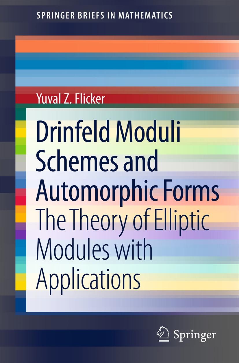 Titlebook: Drinfeld Moduli Schemes and Automorphic Forms; The Theory of Ellipt Yuval Z. Flicker Book 2013 Yuval Z. Flicker 2013 Drinfield modules.Galo Titlebook: Drinfeld Moduli Schemes and Automorphic Forms; The Theory of Ellipt Yuval Z. Flicker Book 2013 Yuval Z. Flicker 2013 Drinfield modules.Galo