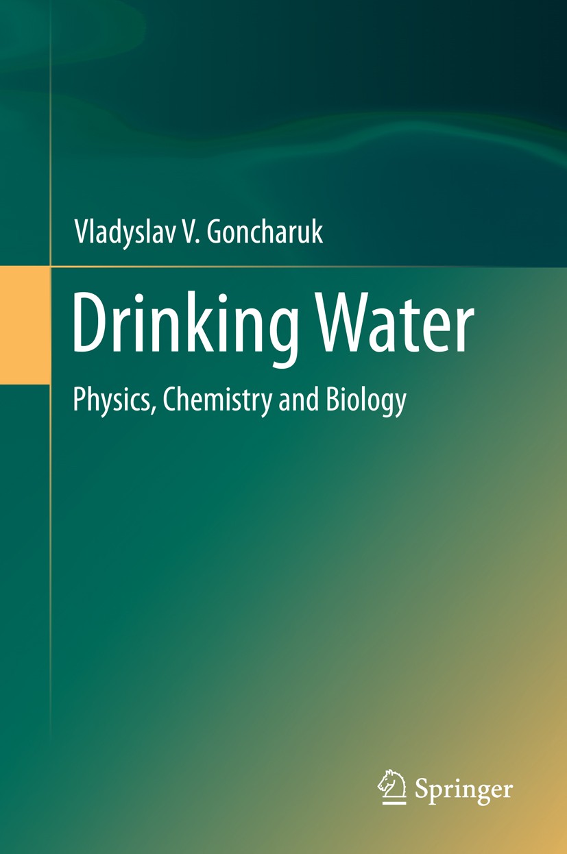 Titlebook: Drinking Water; Physics, Chemistry a Vladyslav V. Goncharuk Book 2014 Springer International Publishing Switzerland 2014 Biological testing Titlebook: Drinking Water; Physics, Chemistry a Vladyslav V. Goncharuk Book 2014 Springer International Publishing Switzerland 2014 Biological testing