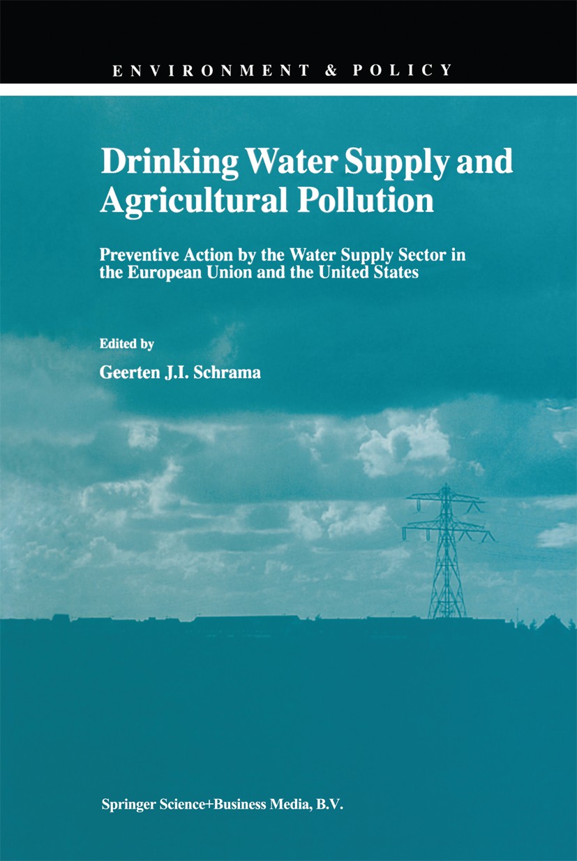 Titlebook: Drinking Water Supply and Agricultural Pollution; Preventive Action by Geerten J. I. Schrama Book 1998 Springer Science+Business Media Dord Titlebook: Drinking Water Supply and Agricultural Pollution; Preventive Action by Geerten J. I. Schrama Book 1998 Springer Science+Business Media Dord