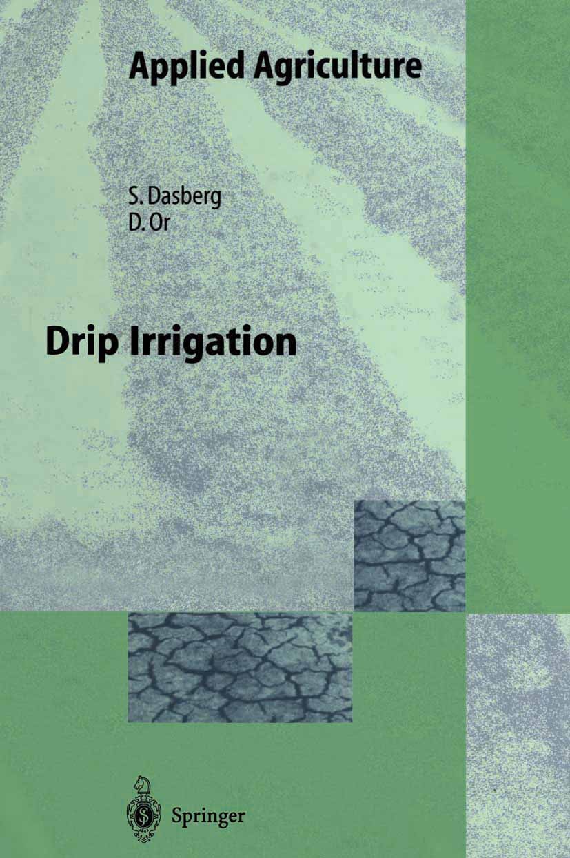 Titlebook: Drip Irrigation; Samuel Dasberg,Dani Or Book 1999 Springer-Verlag Berlin Heidelberg 1999 Bewässerung.Bewässerungssysteme.Irrigation.Irriga Titlebook: Drip Irrigation; Samuel Dasberg,Dani Or Book 1999 Springer-Verlag Berlin Heidelberg 1999 Bewässerung.Bewässerungssysteme.Irrigation.Irriga
