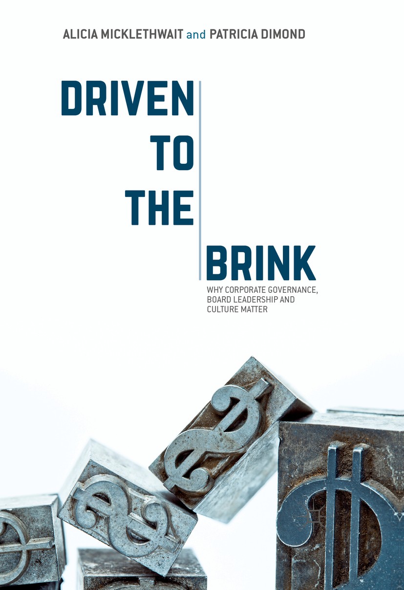 Titlebook: Driven to the Brink; Why Corporate Govern Alicia Micklethwait,Patricia Dimond Book 2017 The Editor(s) (if applicable) and The Author(s) 201 Titlebook: Driven to the Brink; Why Corporate Govern Alicia Micklethwait,Patricia Dimond Book 2017 The Editor(s) (if applicable) and The Author(s) 201