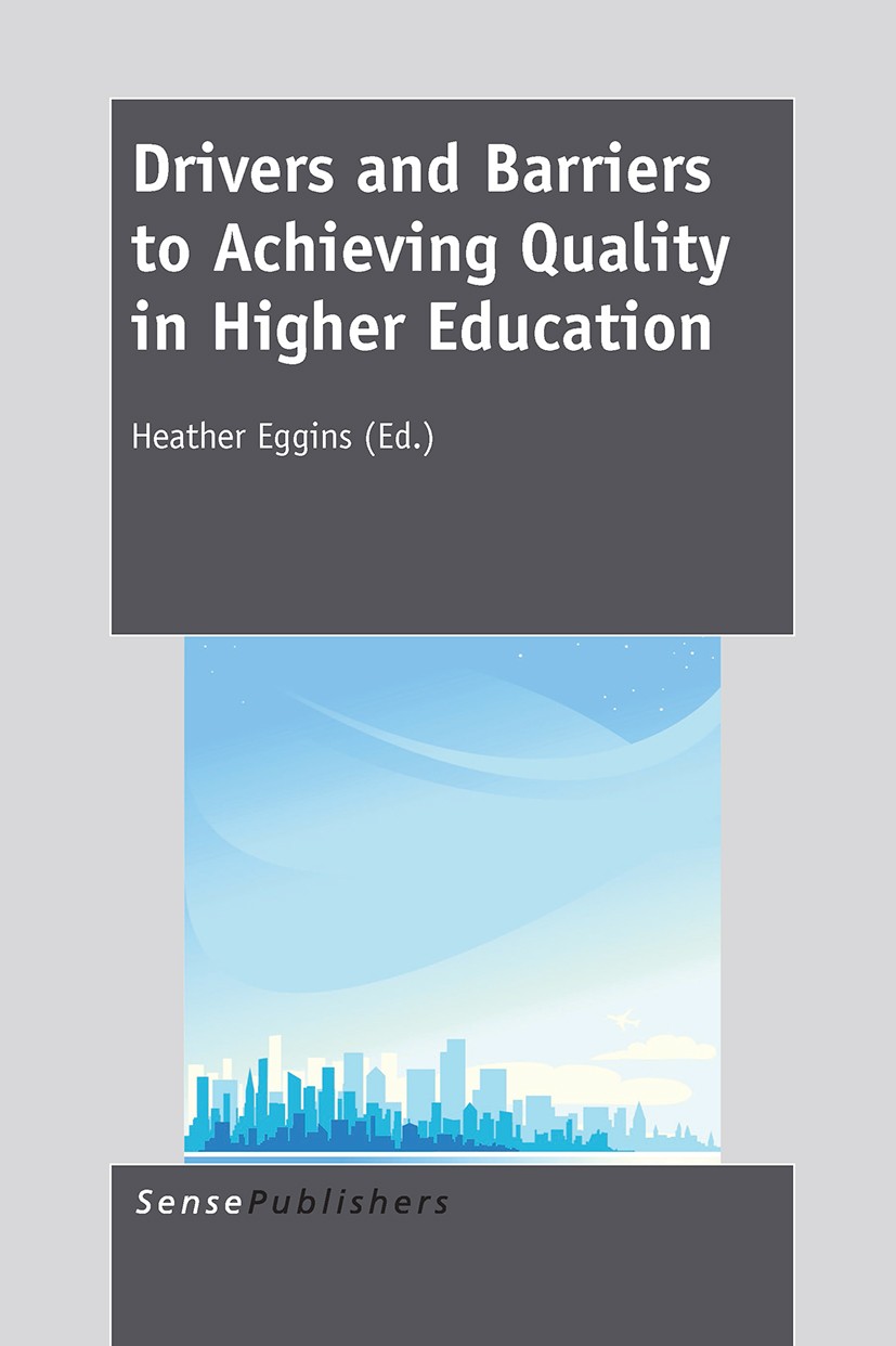 Titlebook: Drivers and Barriers to Achieving Quality in Higher Education; Heather Eggins Book 2014 SensePublishers-Rotterdam, The Netherlands 2014 hi Titlebook: Drivers and Barriers to Achieving Quality in Higher Education; Heather Eggins Book 2014 SensePublishers-Rotterdam, The Netherlands 2014 hi