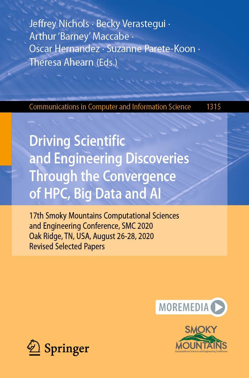 Titlebook: Driving Scientific and Engineering Discoveries Through the Convergence of HPC, Big Data and AI; 17th Smoky Mountains Jeffrey Nichols,Becky Titlebook: Driving Scientific and Engineering Discoveries Through the Convergence of HPC, Big Data and AI; 17th Smoky Mountains Jeffrey Nichols,Becky