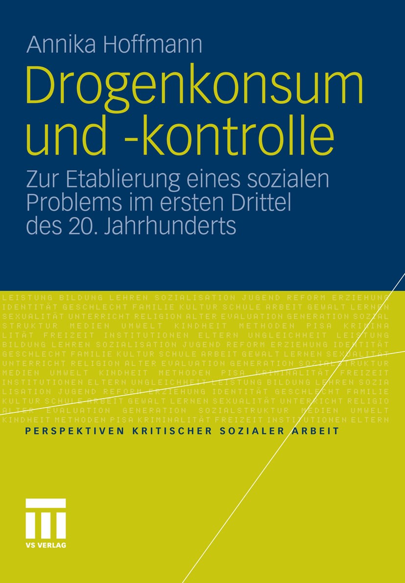 Titlebook: Drogenkonsum und -kontrolle; Zur Etablierung eine Annika Hoffmann Book 2012 VS Verlag für Sozialwissenschaften | Springer Fachmedien Wiesba Titlebook: Drogenkonsum und -kontrolle; Zur Etablierung eine Annika Hoffmann Book 2012 VS Verlag für Sozialwissenschaften | Springer Fachmedien Wiesba
