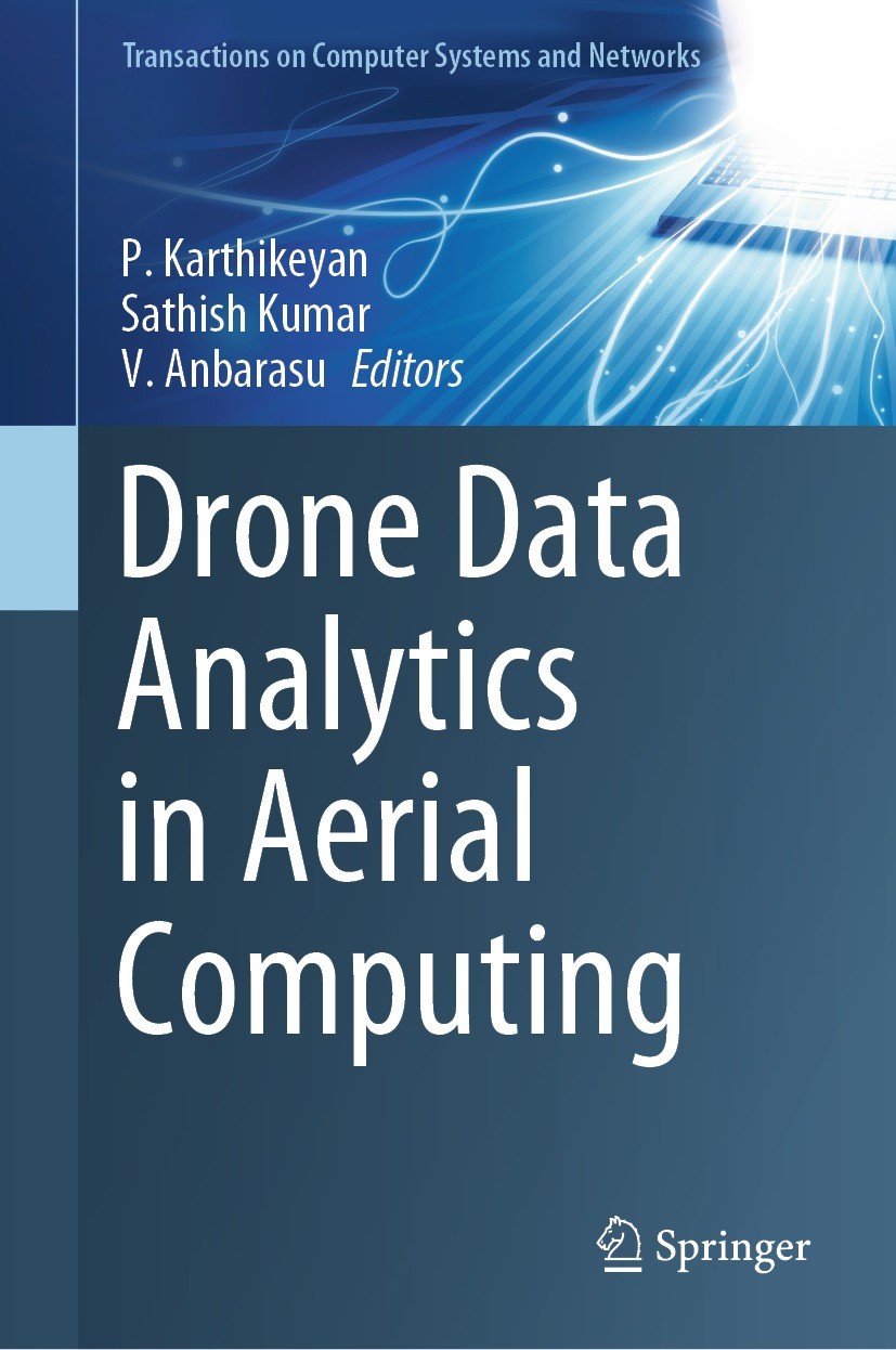 Titlebook: Drone Data Analytics in Aerial Computing; P. Karthikeyan,Sathish Kumar,V. Anbarasu Book 2023 The Editor(s) (if applicable) and The Author( Titlebook: Drone Data Analytics in Aerial Computing; P. Karthikeyan,Sathish Kumar,V. Anbarasu Book 2023 The Editor(s) (if applicable) and The Author(
