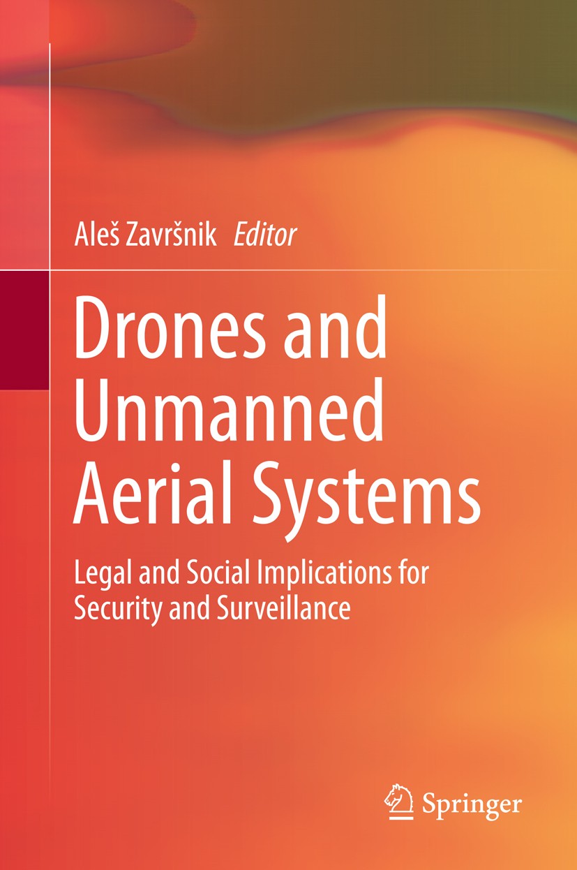 Titlebook: Drones and Unmanned Aerial Systems; Legal and Social Imp Aleš Završnik Book 2016 Springer International Publishing Switzerland 2016 Drones. Titlebook: Drones and Unmanned Aerial Systems; Legal and Social Imp Aleš Završnik Book 2016 Springer International Publishing Switzerland 2016 Drones.