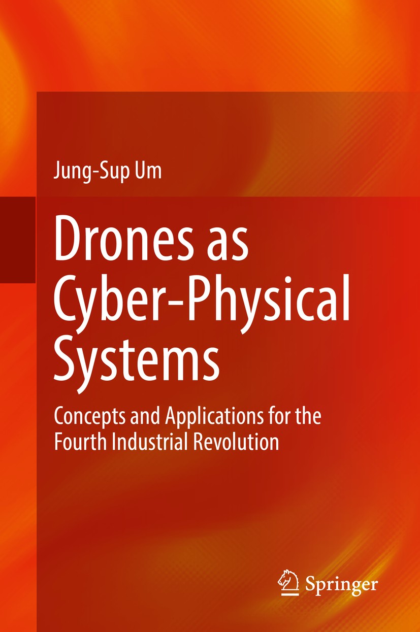 Titlebook: Drones as Cyber-Physical Systems; Concepts and Applica Jung-Sup Um Book 2019 Springer Nature Singapore Pte Ltd. 2019 Drone data acquisition Titlebook: Drones as Cyber-Physical Systems; Concepts and Applica Jung-Sup Um Book 2019 Springer Nature Singapore Pte Ltd. 2019 Drone data acquisition