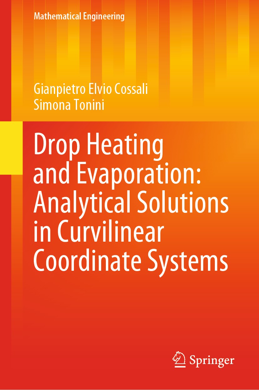Titlebook: Drop Heating and Evaporation: Analytical Solutions in Curvilinear Coordinate Systems; Gianpietro Elvio Cossali,Simona Tonini Book 2021 Spr Titlebook: Drop Heating and Evaporation: Analytical Solutions in Curvilinear Coordinate Systems; Gianpietro Elvio Cossali,Simona Tonini Book 2021 Spr