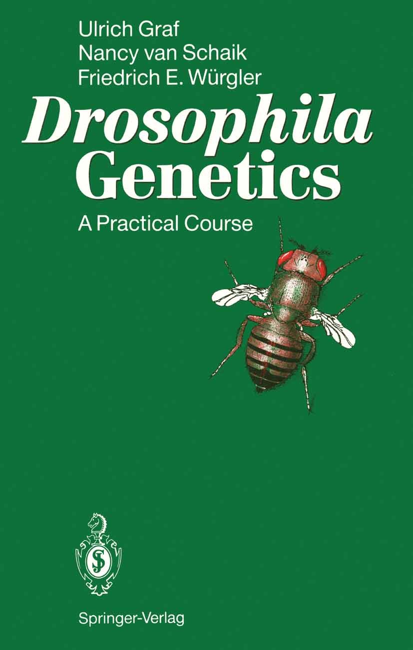 Titlebook: Drosophila Genetics; A Practical Course Ulrich Graf,Nancy Schaik,Friedrich E. Würgler Book 1992 Springer-Verlag Berlin Heidelberg 1992 Alle Titlebook: Drosophila Genetics; A Practical Course Ulrich Graf,Nancy Schaik,Friedrich E. Würgler Book 1992 Springer-Verlag Berlin Heidelberg 1992 Alle