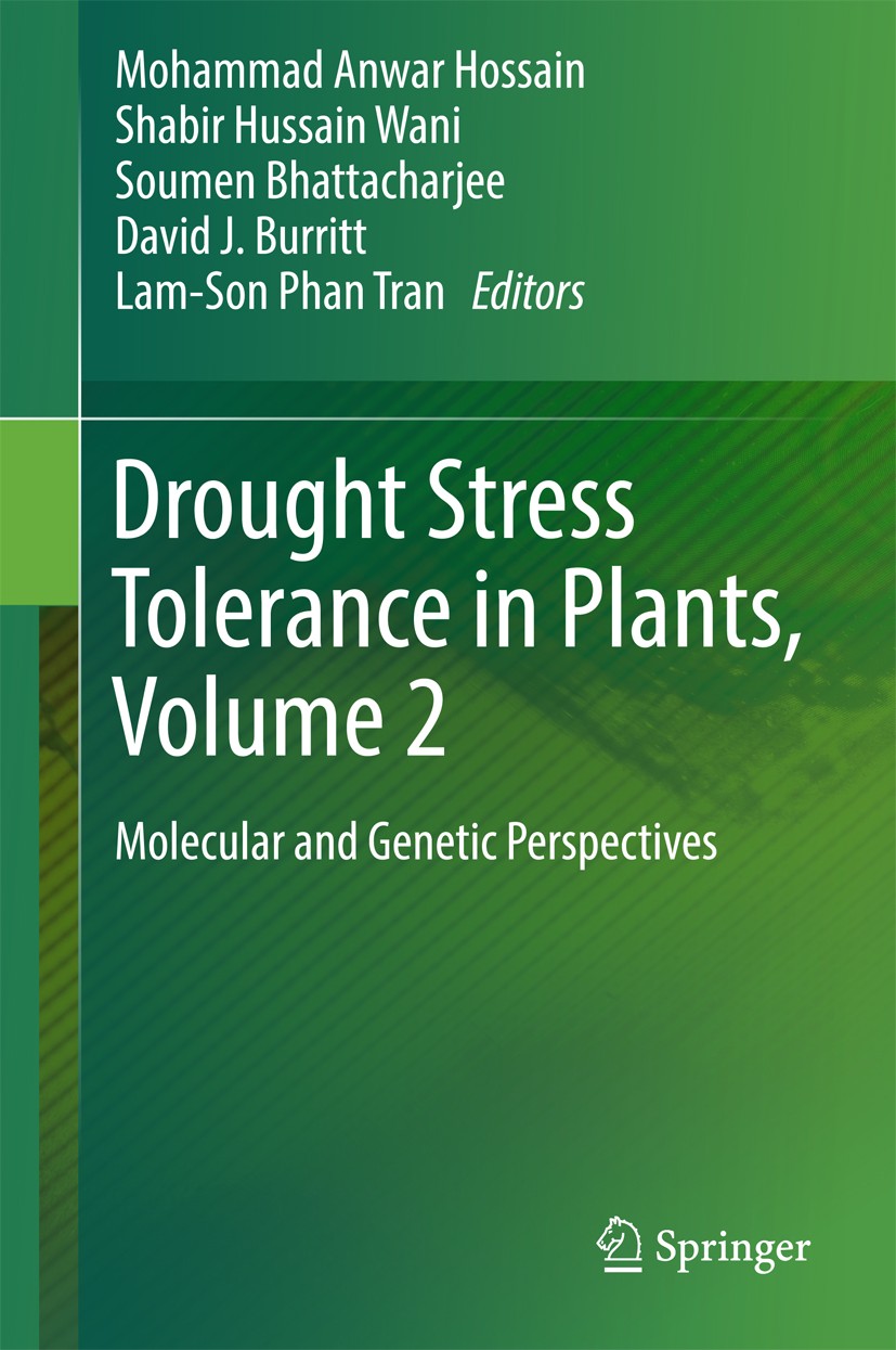 Titlebook: Drought Stress Tolerance in Plants, Vol 2; Molecular and Geneti Mohammad Anwar Hossain,Shabir Hussain Wani,Lam-Son Book 2016 Springer Inter Titlebook: Drought Stress Tolerance in Plants, Vol 2; Molecular and Geneti Mohammad Anwar Hossain,Shabir Hussain Wani,Lam-Son Book 2016 Springer Inter