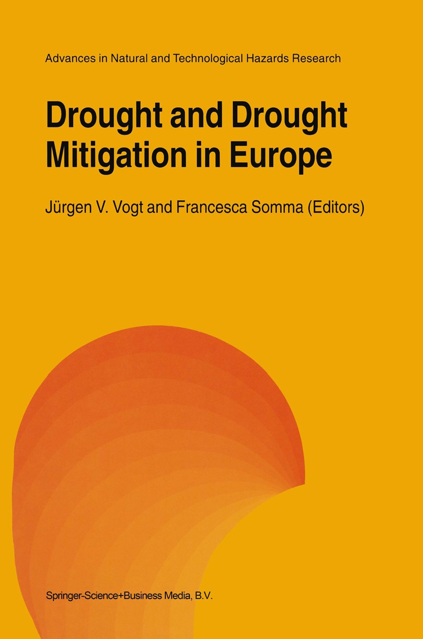 Titlebook: Drought and Drought Mitigation in Europe; Jürgen V. Vogt,Francesca Somma Book 2000 Springer Science+Business Media Dordrecht 2000 Climatol Titlebook: Drought and Drought Mitigation in Europe; Jürgen V. Vogt,Francesca Somma Book 2000 Springer Science+Business Media Dordrecht 2000 Climatol