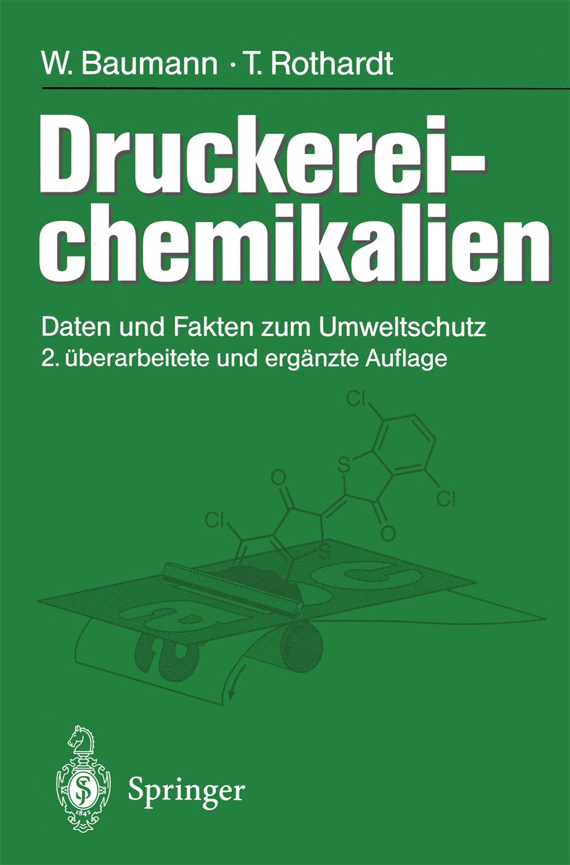 Titlebook: Druckerei-chemikalien; Daten und Fakten zum Werner Baumann,Thomas Rothardt Book 1999Latest edition Springer-Verlag Berlin Heidelberg 1999 D Titlebook: Druckerei-chemikalien; Daten und Fakten zum Werner Baumann,Thomas Rothardt Book 1999Latest edition Springer-Verlag Berlin Heidelberg 1999 D
