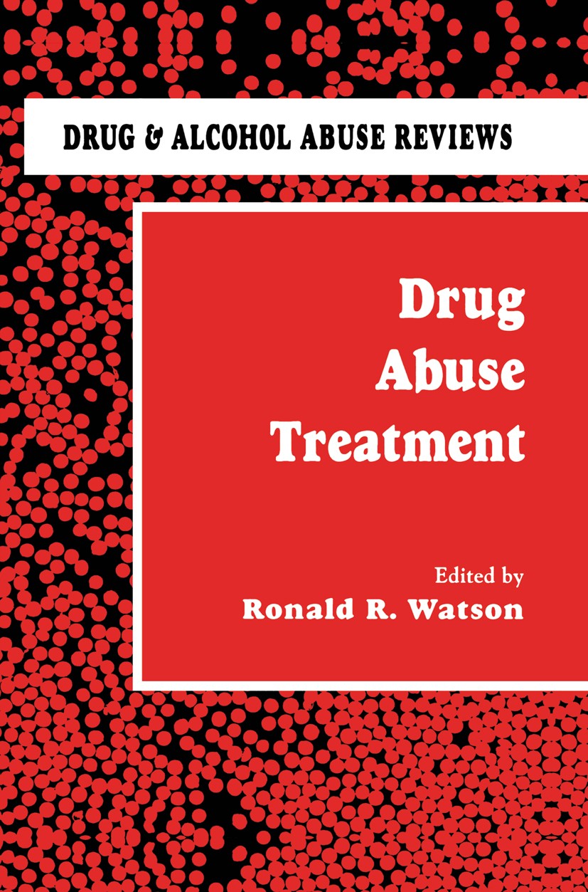 Titlebook: Drug Abuse Treatment; Ronald R. Watson Book 1992 Springer Science+Business Media New York 1992 Crack.alcohol.health.pharmacotherapy.preven Titlebook: Drug Abuse Treatment; Ronald R. Watson Book 1992 Springer Science+Business Media New York 1992 Crack.alcohol.health.pharmacotherapy.preven