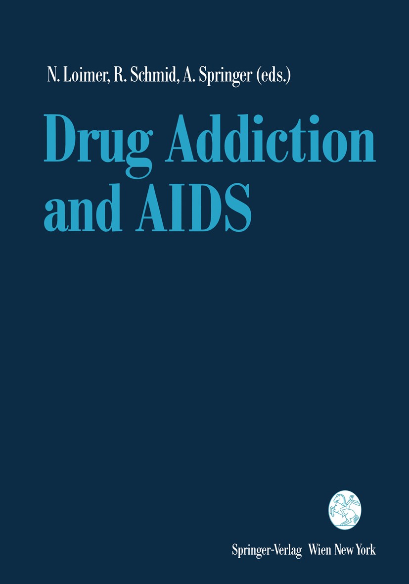 Titlebook: Drug Addiction and AIDS; Norbert Loimer,Rainer Schmid,Alfred Springer (Dire Conference proceedings 1991 Springer-Verlag/Wien 1991 AIDS.HIV Titlebook: Drug Addiction and AIDS; Norbert Loimer,Rainer Schmid,Alfred Springer (Dire Conference proceedings 1991 Springer-Verlag/Wien 1991 AIDS.HIV
