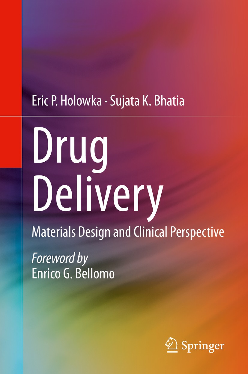 Titlebook: Drug Delivery; Materials Design and Eric P. Holowka,Sujata K. Bhatia Textbook 2014 Springer Science+Business Media New York 2014 Controlled Titlebook: Drug Delivery; Materials Design and Eric P. Holowka,Sujata K. Bhatia Textbook 2014 Springer Science+Business Media New York 2014 Controlled