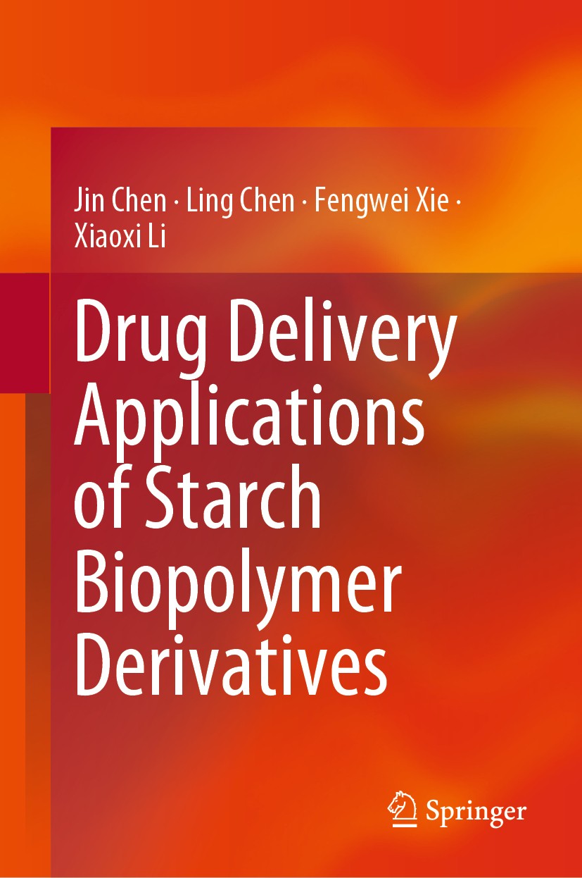 Titlebook: Drug Delivery Applications of Starch Biopolymer Derivatives; Jin Chen,Ling Chen,Xiaoxi Li Book 2019 Springer Nature Singapore Pte Ltd. 201 Titlebook: Drug Delivery Applications of Starch Biopolymer Derivatives; Jin Chen,Ling Chen,Xiaoxi Li Book 2019 Springer Nature Singapore Pte Ltd. 201