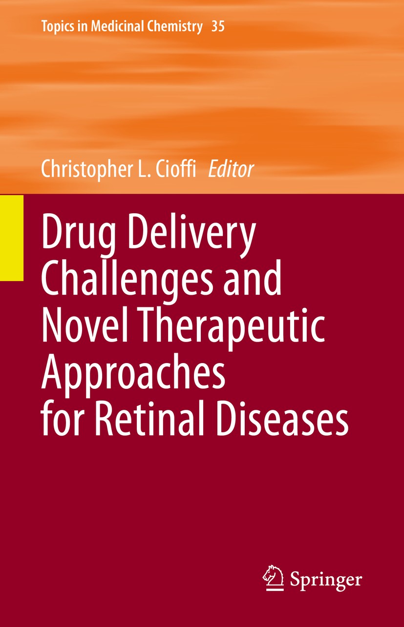 Titlebook: Drug Delivery Challenges and Novel Therapeutic Approaches for Retinal Diseases; Christopher L. Cioffi Book 2020 Springer Nature Switzerlan Titlebook: Drug Delivery Challenges and Novel Therapeutic Approaches for Retinal Diseases; Christopher L. Cioffi Book 2020 Springer Nature Switzerlan