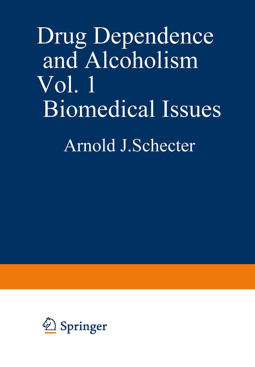 Titlebook: Drug Dependence and Alcoholism; Volume 1 Biomedical Arnold J. Schecter (Professor, Director of Health) Book 1981 Springer Science+Business Titlebook: Drug Dependence and Alcoholism; Volume 1 Biomedical Arnold J. Schecter (Professor, Director of Health) Book 1981 Springer Science+Business