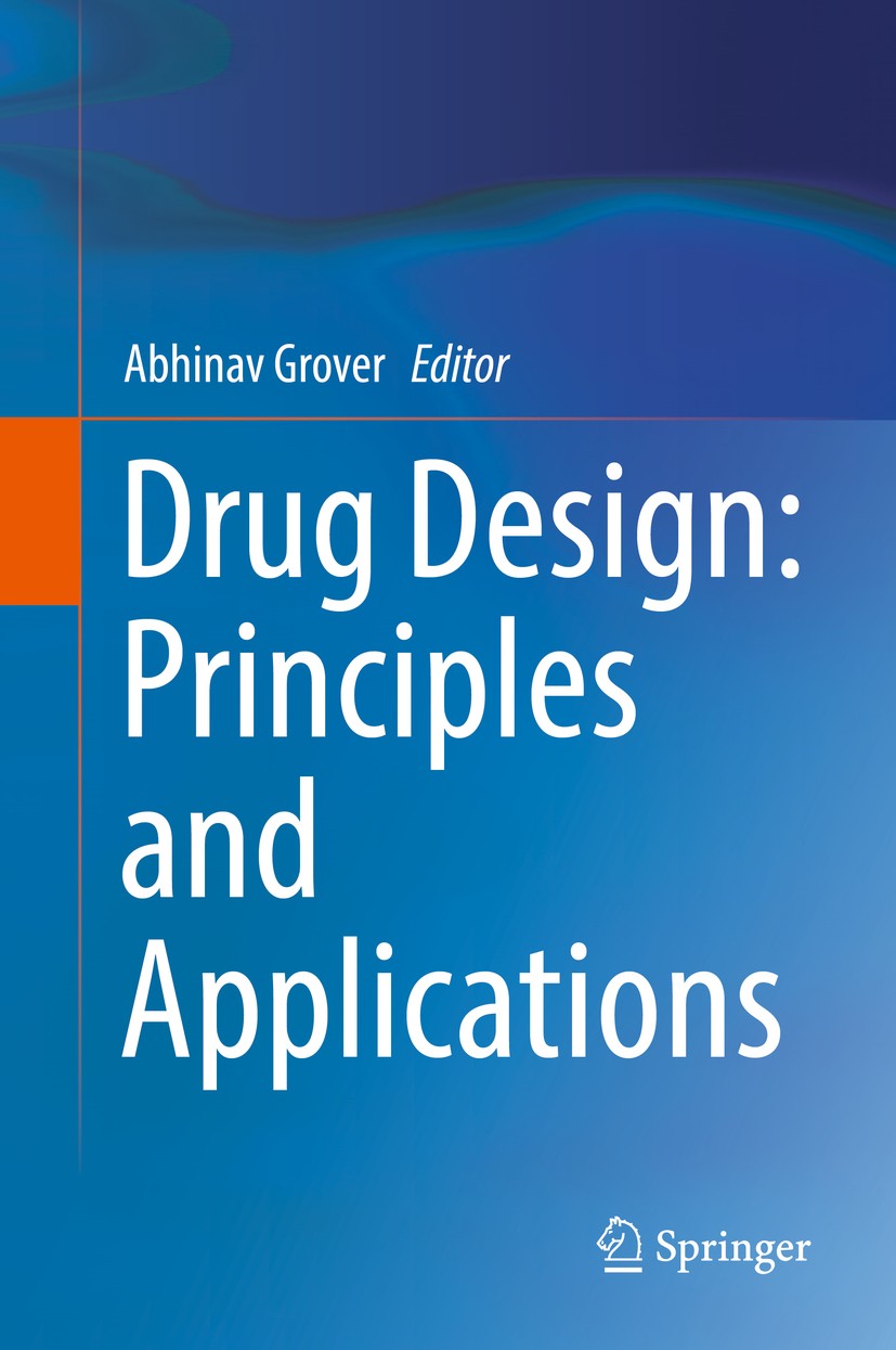 Titlebook: Drug Design: Principles and Applications; Abhinav Grover Book 2017 Springer Nature Singapore Pte Ltd. 2017 Drug design.Drug Resistance.Inh Titlebook: Drug Design: Principles and Applications; Abhinav Grover Book 2017 Springer Nature Singapore Pte Ltd. 2017 Drug design.Drug Resistance.Inh