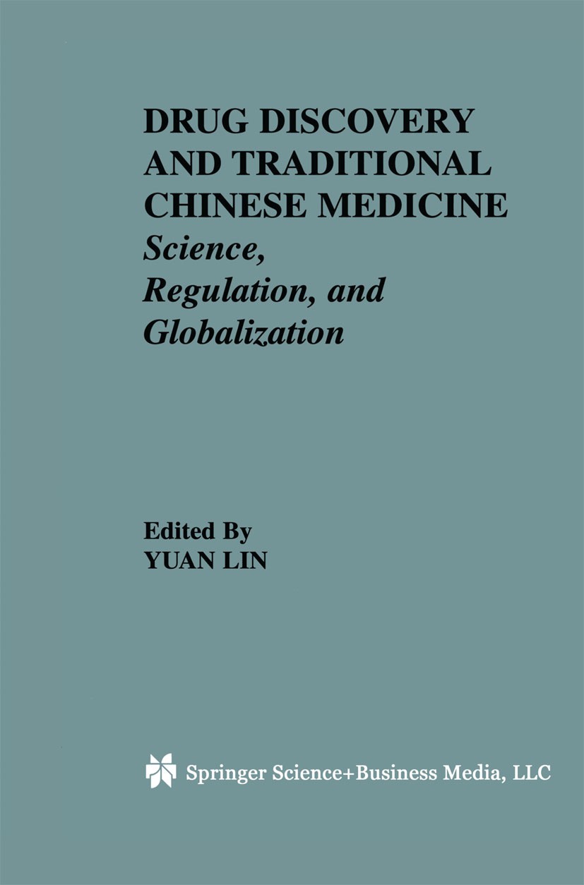 Titlebook: Drug Discovery and Traditional Chinese Medicine; Science, Regulation, Yuan Lin Book 2001 Springer Science+Business Media New York 2001 Chin Titlebook: Drug Discovery and Traditional Chinese Medicine; Science, Regulation, Yuan Lin Book 2001 Springer Science+Business Media New York 2001 Chin