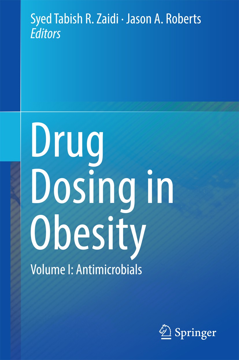 Titlebook: Drug Dosing in Obesity; Volume I: Antimicrob Syed Tabish R. Zaidi,Jason A. Roberts Book 2016 Springer International Publishing Switzerland Titlebook: Drug Dosing in Obesity; Volume I: Antimicrob Syed Tabish R. Zaidi,Jason A. Roberts Book 2016 Springer International Publishing Switzerland