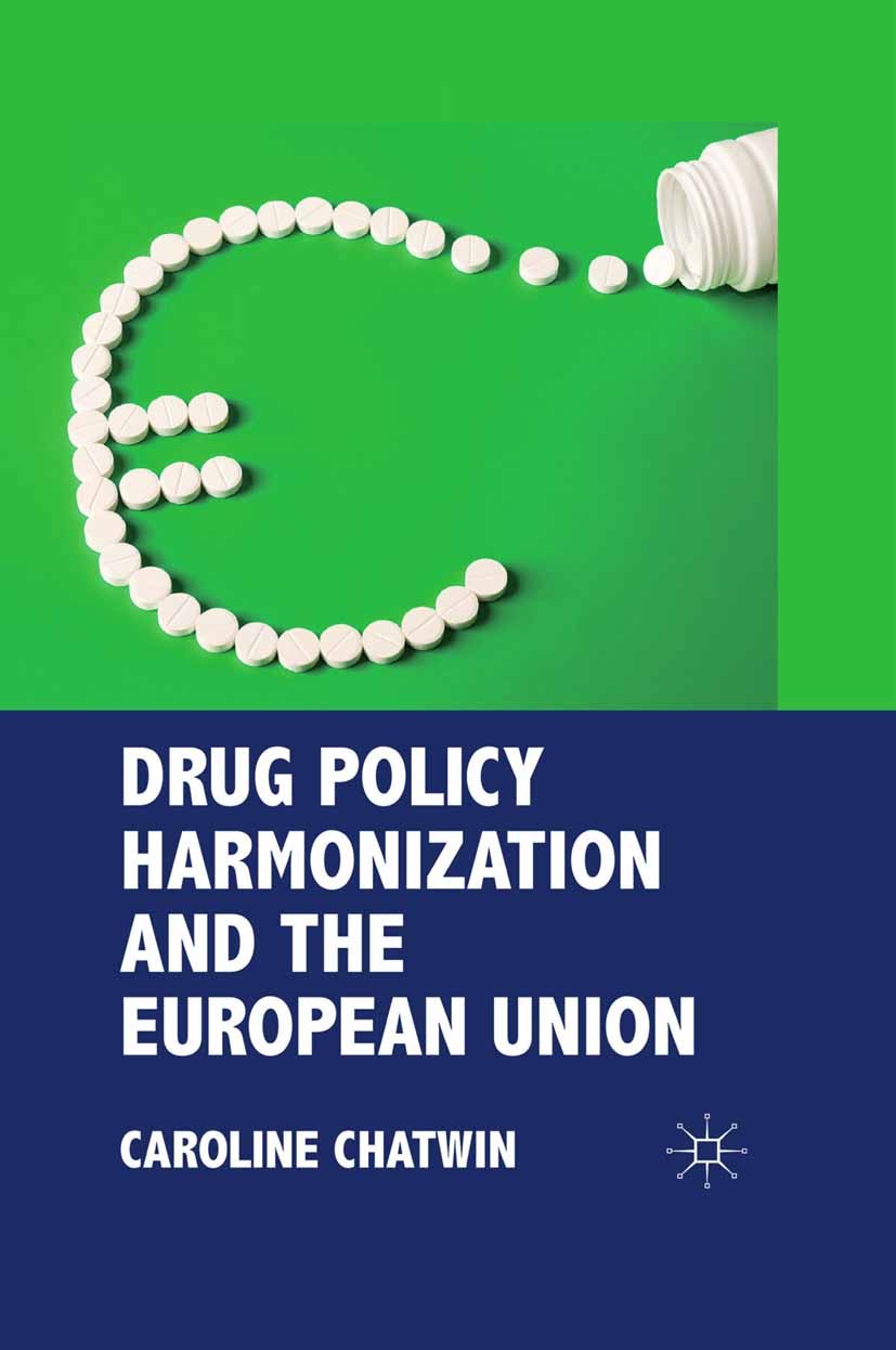 Titlebook: Drug Policy Harmonization and the European Union; Caroline Chatwin Book 2011 Palgrave Macmillan, a division of Macmillan Publishers Limite Titlebook: Drug Policy Harmonization and the European Union; Caroline Chatwin Book 2011 Palgrave Macmillan, a division of Macmillan Publishers Limite