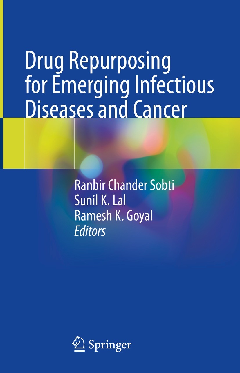 Titlebook: Drug Repurposing for Emerging Infectious Diseases and Cancer; Ranbir Chander Sobti,Sunil K. Lal,Ramesh K. Goyal Book 2023 The Editor(s) (i Titlebook: Drug Repurposing for Emerging Infectious Diseases and Cancer; Ranbir Chander Sobti,Sunil K. Lal,Ramesh K. Goyal Book 2023 The Editor(s) (i