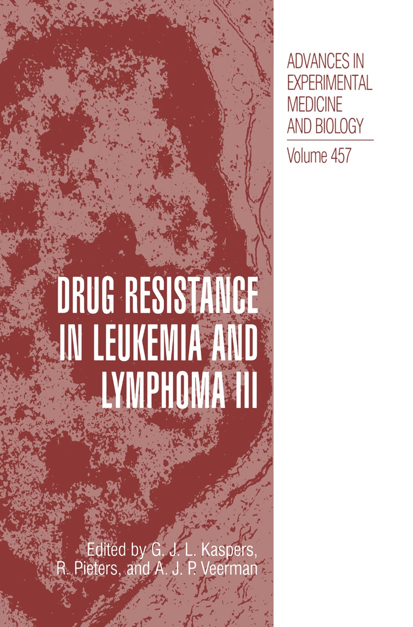 Titlebook: Drug Resistance in Leukemia and Lymphoma III; G. J. L. Kaspers,R. Pieters,A. J. P. Veerman Book 1999 The Editor(s) (if applicable) and The Titlebook: Drug Resistance in Leukemia and Lymphoma III; G. J. L. Kaspers,R. Pieters,A. J. P. Veerman Book 1999 The Editor(s) (if applicable) and The