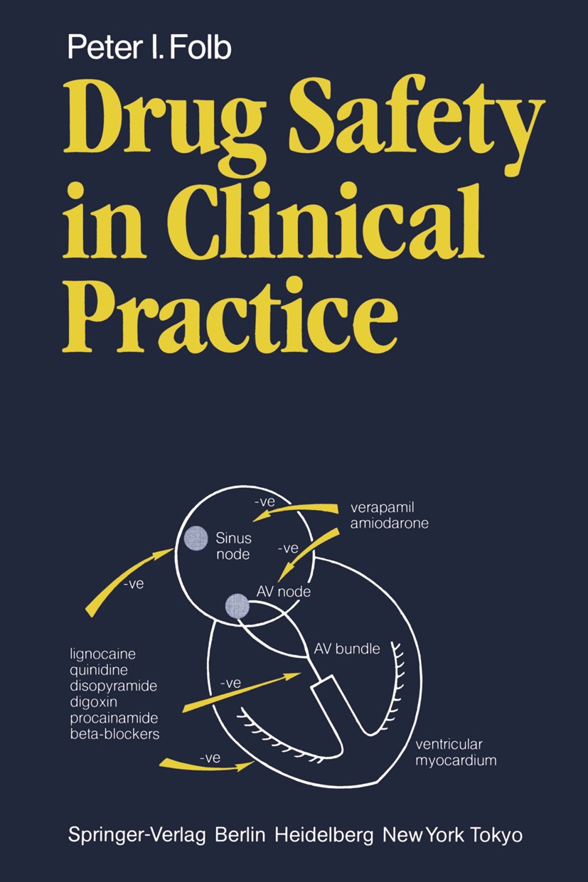 Titlebook: Drug Safety in Clinical Practice; Peter I. Folb Textbook 1984 Springer-Verlag Berlin Heidelberg 1984 Arzneimittel.Arzneimittelnebenwirkung Titlebook: Drug Safety in Clinical Practice; Peter I. Folb Textbook 1984 Springer-Verlag Berlin Heidelberg 1984 Arzneimittel.Arzneimittelnebenwirkung