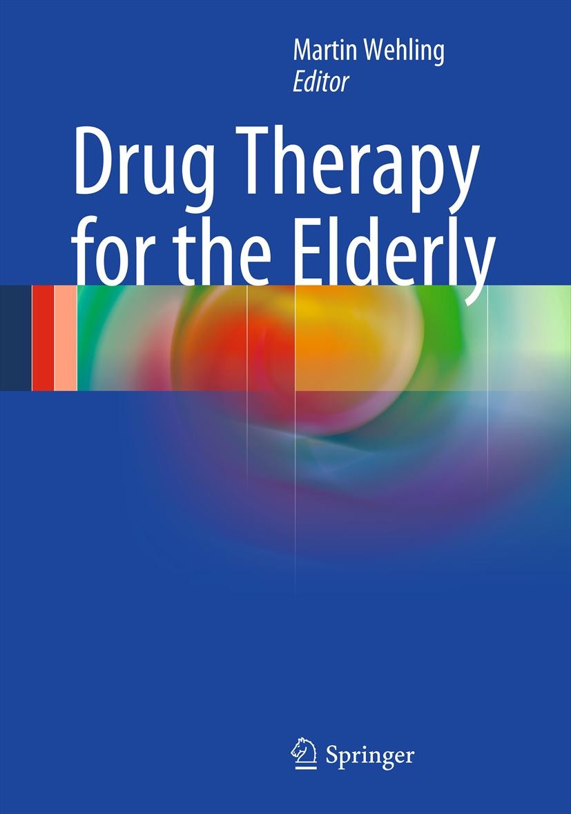 Titlebook: Drug Therapy for the Elderly; Martin Wehling Book 2013 Springer-Verlag Wien 2013 Drug Therapy.Elderly.Geriatrics.Multimorbidity.Pharmacoth Titlebook: Drug Therapy for the Elderly; Martin Wehling Book 2013 Springer-Verlag Wien 2013 Drug Therapy.Elderly.Geriatrics.Multimorbidity.Pharmacoth