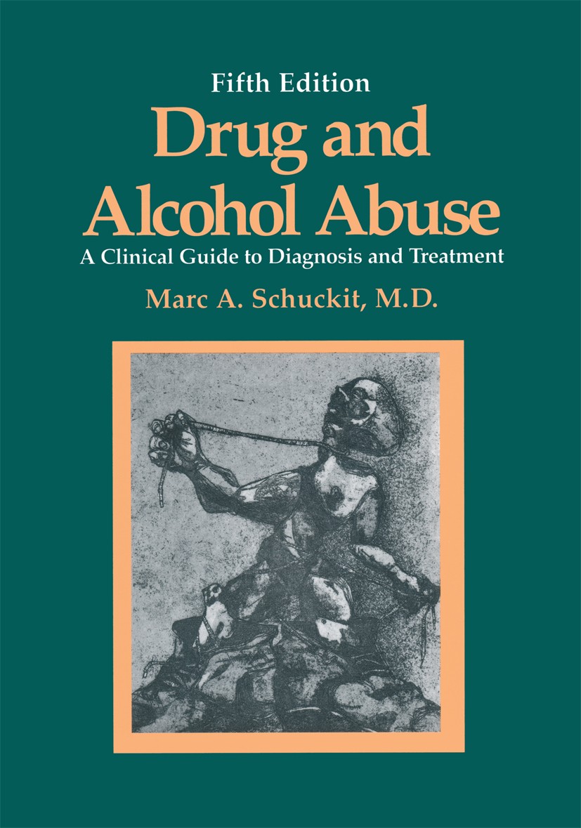 Titlebook: Drug and Alcohol Abuse; A Clinical Guide to Marc A. Schuckit Book 20005th edition Springer Science+Business Media New York 2000 alcohol.al Titlebook: Drug and Alcohol Abuse; A Clinical Guide to Marc A. Schuckit Book 20005th edition Springer Science+Business Media New York 2000 alcohol.al
