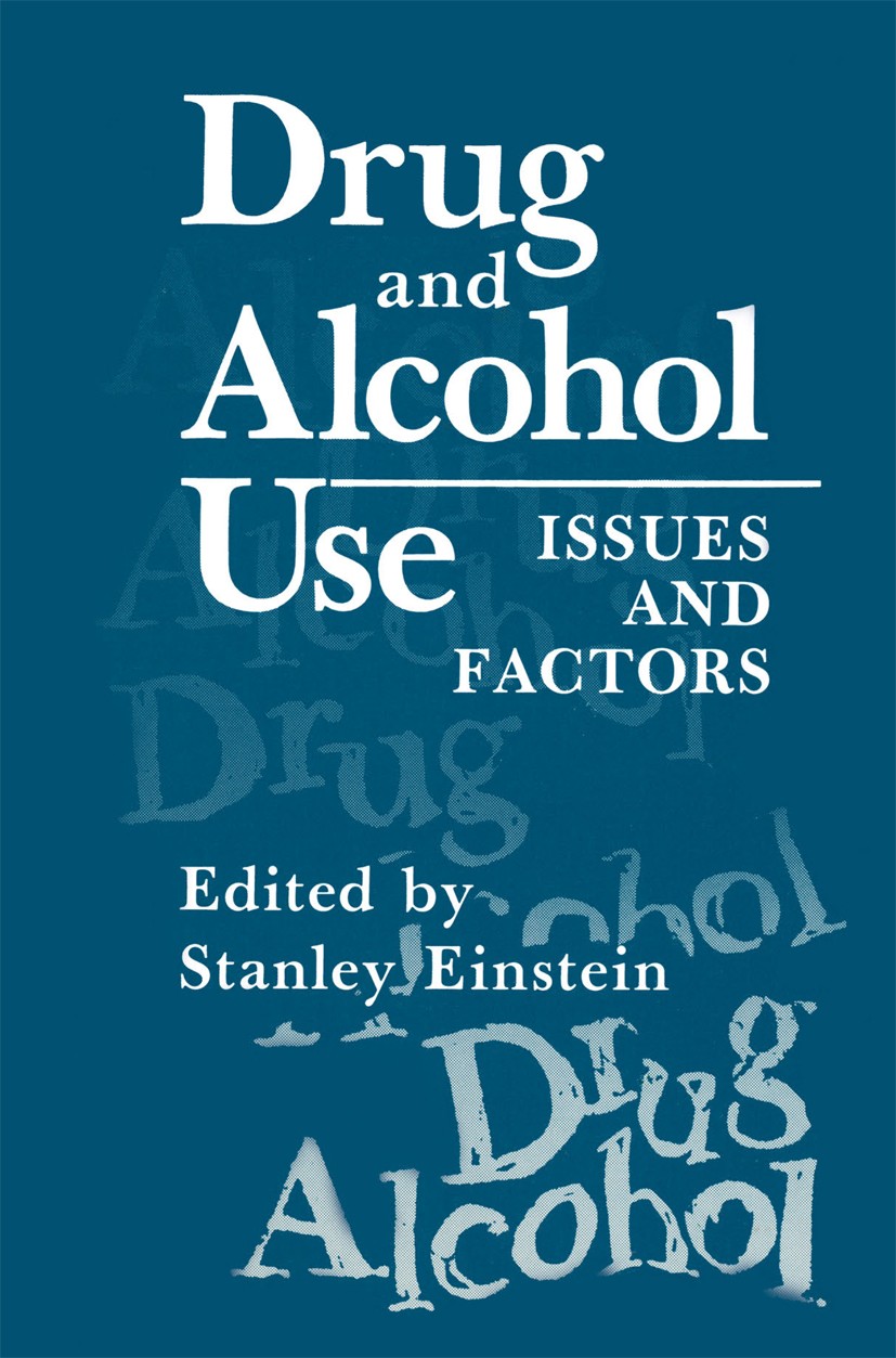 Titlebook: Drug and Alcohol Use; Issues and Factors Stanley Einstein Book 1989 Springer Science+Business Media New York 1989 Drogen.alcohol.developmen Titlebook: Drug and Alcohol Use; Issues and Factors Stanley Einstein Book 1989 Springer Science+Business Media New York 1989 Drogen.alcohol.developmen