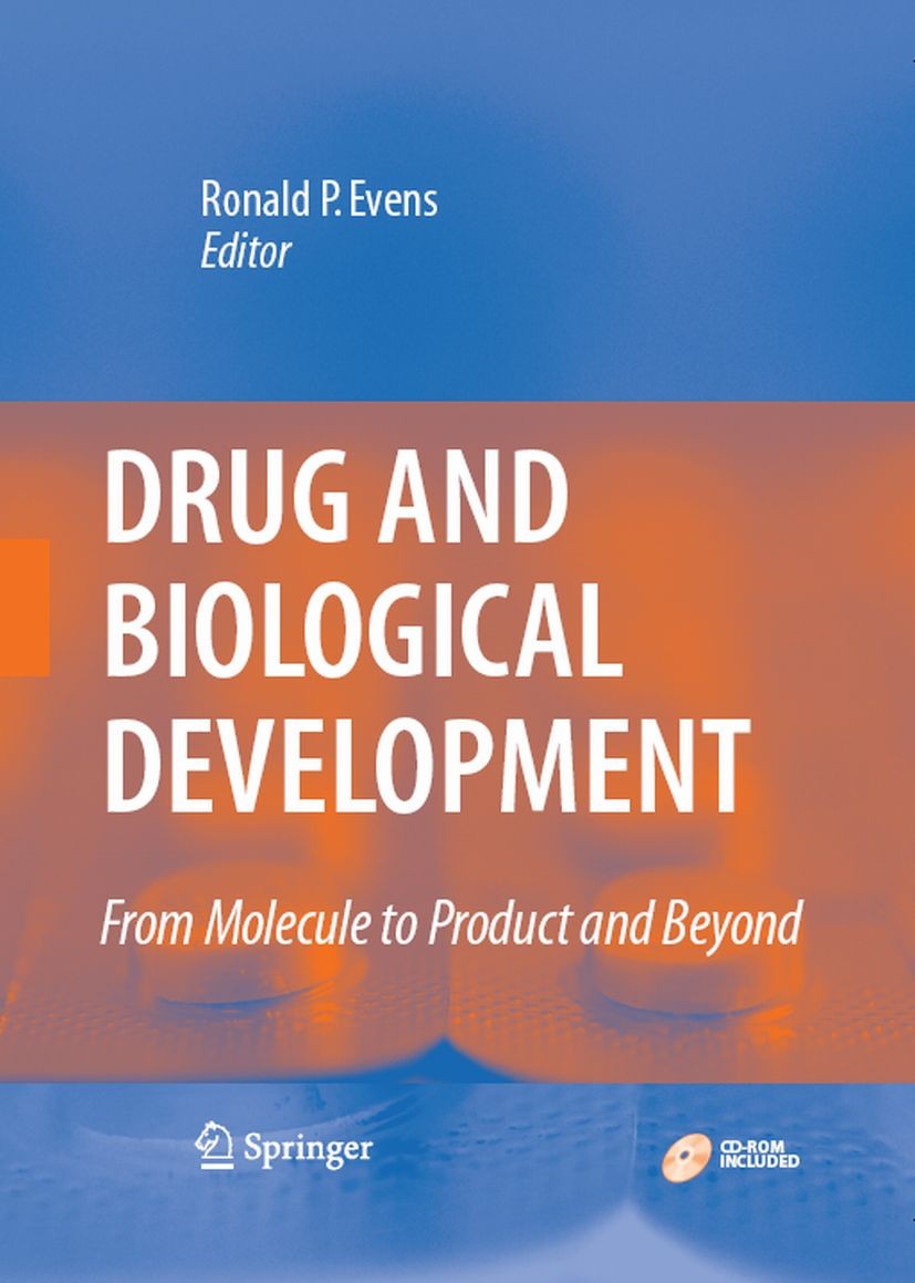 Titlebook: Drug and Biological Development; From Molecule to Pro Ronald P. Evens Textbook 2007 Springer-Verlag US 2007 Biological.Development.Drugs.Ev Titlebook: Drug and Biological Development; From Molecule to Pro Ronald P. Evens Textbook 2007 Springer-Verlag US 2007 Biological.Development.Drugs.Ev