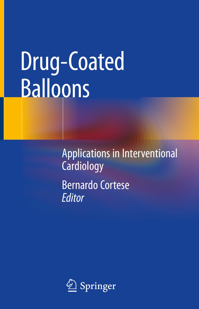 Titlebook: Drug-Coated Balloons; Applications in Inte Bernardo Cortese Book 2019 Springer Nature Switzerland AG 2019 drug-eluting balloon.angioplasty Titlebook: Drug-Coated Balloons; Applications in Inte Bernardo Cortese Book 2019 Springer Nature Switzerland AG 2019 drug-eluting balloon.angioplasty