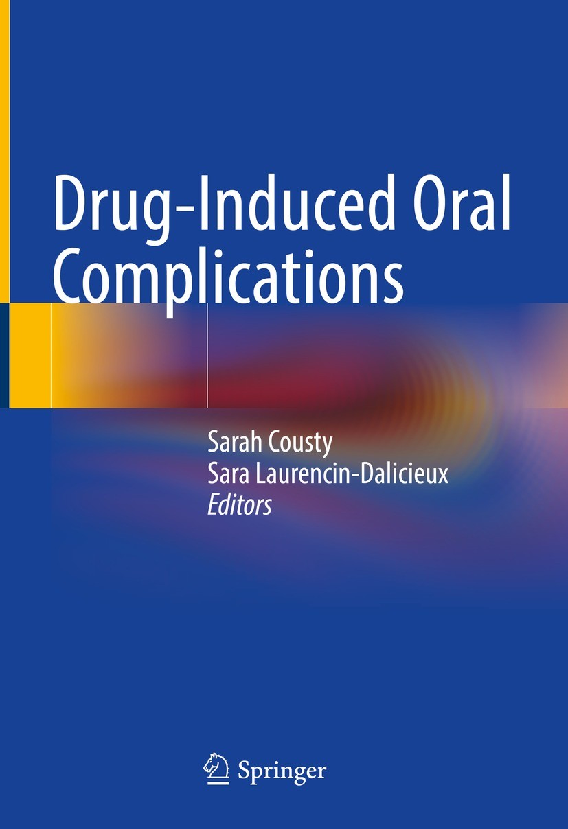 Titlebook: Drug-Induced Oral Complications; Sarah Cousty,Sara Laurencin-Dalicieux Book 2021 Springer Nature Switzerland AG 2021 Drug-induced gingival Titlebook: Drug-Induced Oral Complications; Sarah Cousty,Sara Laurencin-Dalicieux Book 2021 Springer Nature Switzerland AG 2021 Drug-induced gingival