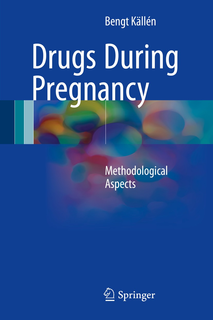 Titlebook: Drugs During Pregnancy; Methodological Aspec Bengt Källén Book 2016 Springer International Publishing Switzerland 2016 Epidemiological meth Titlebook: Drugs During Pregnancy; Methodological Aspec Bengt Källén Book 2016 Springer International Publishing Switzerland 2016 Epidemiological meth