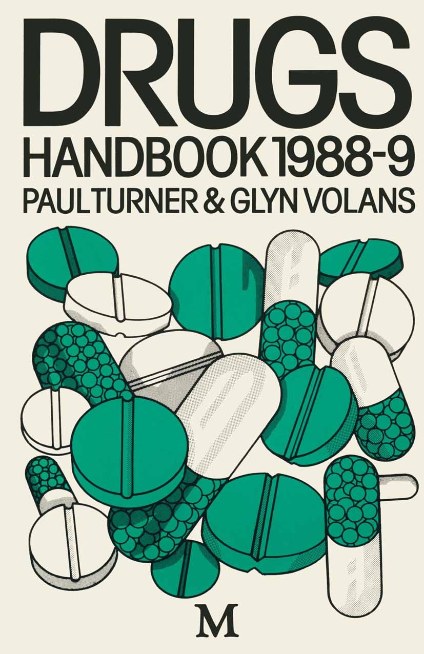 Titlebook: Drugs Handbook 1988–9; Paul Turner,Glyn N. Volans Textbook 1988Latest edition Paul Turner and Glyn N. Volans 1988 drugs.nurse.research.soc Titlebook: Drugs Handbook 1988–9; Paul Turner,Glyn N. Volans Textbook 1988Latest edition Paul Turner and Glyn N. Volans 1988 drugs.nurse.research.soc