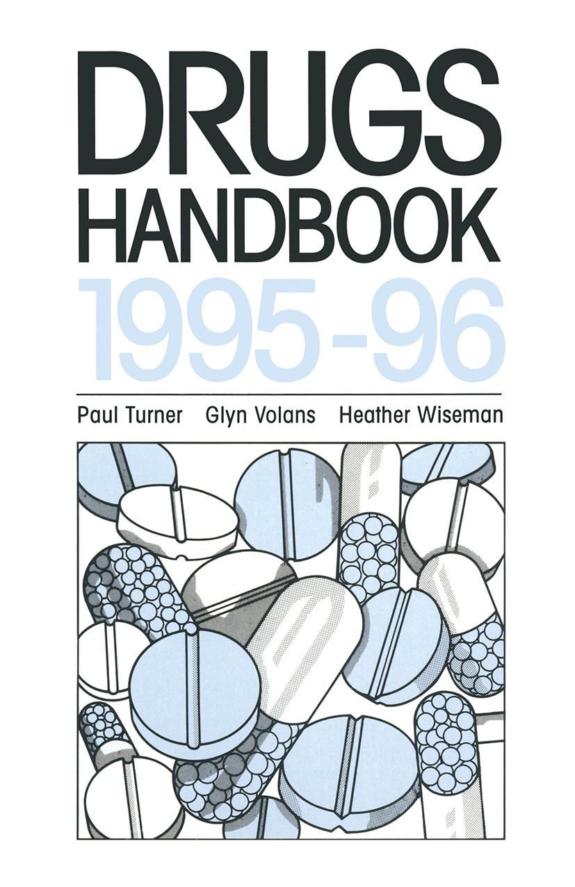 Titlebook: Drugs Handbook 1995–96; Paul Turner,Glyn Volans,Heather Wiseman Book 1996 Paul Turner and Glyn N. Volans 1996 drugs.nurse.research.social Titlebook: Drugs Handbook 1995–96; Paul Turner,Glyn Volans,Heather Wiseman Book 1996 Paul Turner and Glyn N. Volans 1996 drugs.nurse.research.social