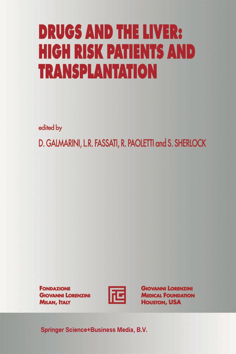 Titlebook: Drugs and the Liver: High Risk Patients and Transplantation; D. Galmarini,L. R. Fassati,S. Sherlock Book 1993 Springer Science+Business Me Titlebook: Drugs and the Liver: High Risk Patients and Transplantation; D. Galmarini,L. R. Fassati,S. Sherlock Book 1993 Springer Science+Business Me