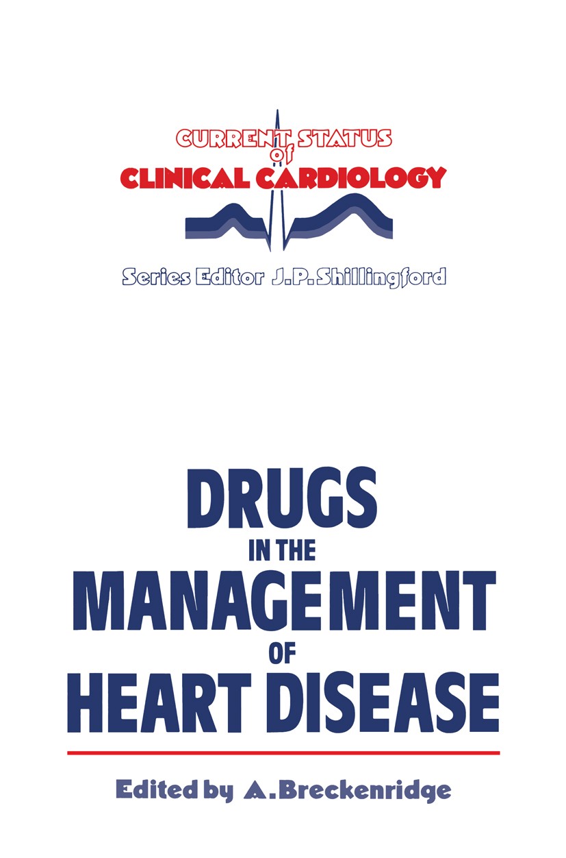 Titlebook: Drugs in the Management of Heart Disease; A. Breckenridge (Professor of Clinical Pharmacolog Book 1985 MTP Press Limited 1985 angina pecto Titlebook: Drugs in the Management of Heart Disease; A. Breckenridge (Professor of Clinical Pharmacolog Book 1985 MTP Press Limited 1985 angina pecto