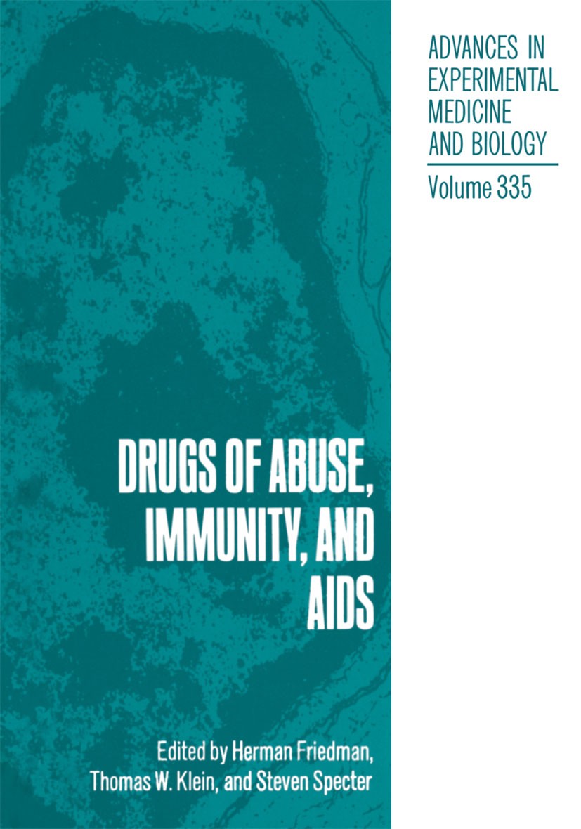 Titlebook: Drugs of Abuse, Immunity, and AIDS; Herman Friedman,Thomas W. Klein,Steven Specter Book 1993 The Editor(s) (if applicable) and The Author( Titlebook: Drugs of Abuse, Immunity, and AIDS; Herman Friedman,Thomas W. Klein,Steven Specter Book 1993 The Editor(s) (if applicable) and The Author(
