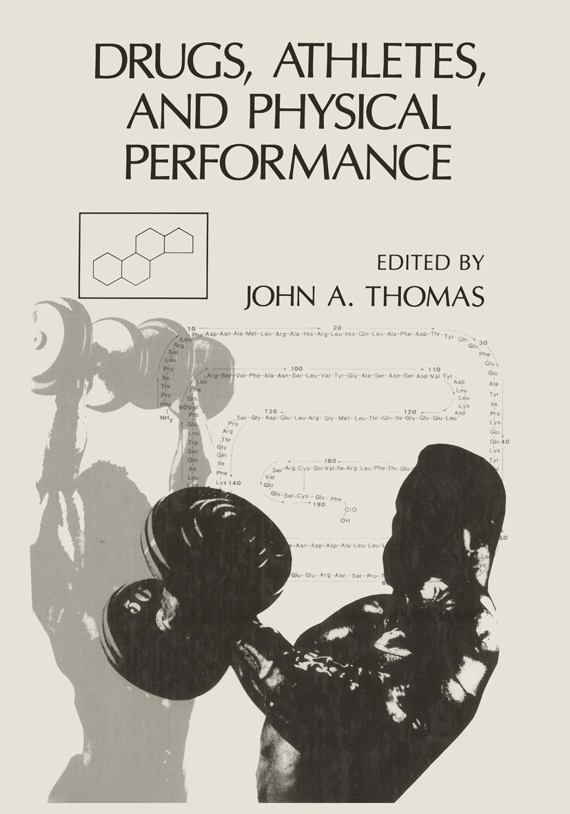Titlebook: Drugs, Athletes, and Physical Performance; John A. Thomas Book 1988 Plenum Publishing Corporation 1988 amphetamine.analgesics.growth.growt Titlebook: Drugs, Athletes, and Physical Performance; John A. Thomas Book 1988 Plenum Publishing Corporation 1988 amphetamine.analgesics.growth.growt