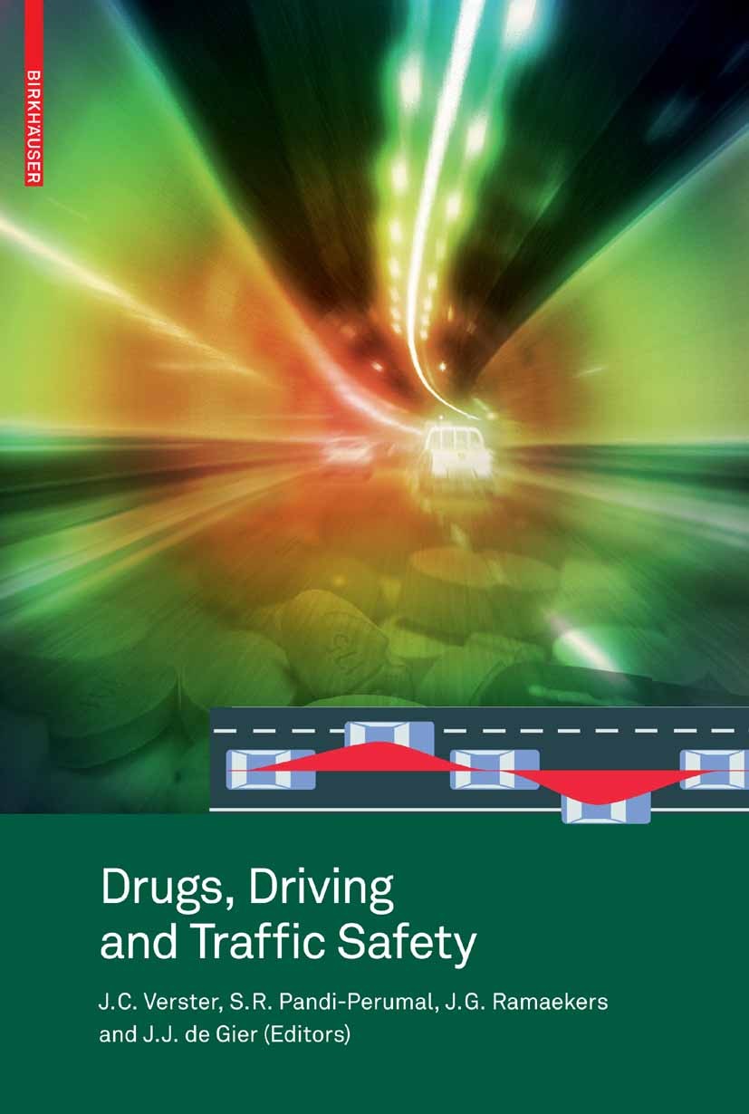 Titlebook: Drugs, Driving and Traffic Safety; Joris C. Verster,S. R. Pandi-Perumal,Johan J. Gier Book 2009 Birkhäuser Basel 2009 ICADTS.Parkinson.att Titlebook: Drugs, Driving and Traffic Safety; Joris C. Verster,S. R. Pandi-Perumal,Johan J. Gier Book 2009 Birkhäuser Basel 2009 ICADTS.Parkinson.att