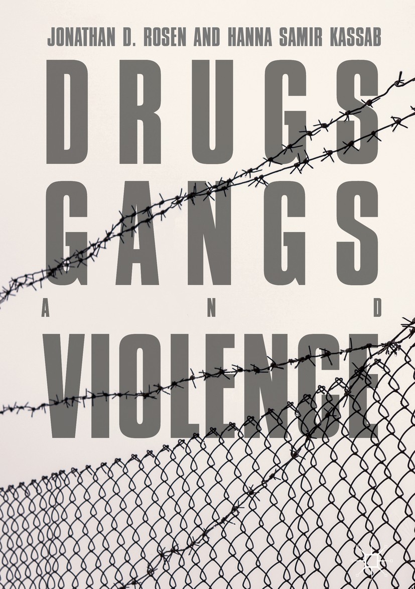 Titlebook: Drugs, Gangs, and Violence; Jonathan D. Rosen,Hanna Samir Kassab Book 2019 The Editor(s) (if applicable) and The Author(s), under exclusiv Titlebook: Drugs, Gangs, and Violence; Jonathan D. Rosen,Hanna Samir Kassab Book 2019 The Editor(s) (if applicable) and The Author(s), under exclusiv