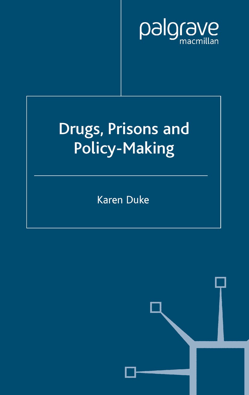 Titlebook: Drugs, Prisons and Policy-Making; Karen Duke Book 2003 Palgrave Macmillan, a division of Macmillan Publishers Limited 2003 AIDS.conflict.d Titlebook: Drugs, Prisons and Policy-Making; Karen Duke Book 2003 Palgrave Macmillan, a division of Macmillan Publishers Limited 2003 AIDS.conflict.d
