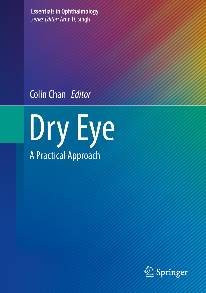 Titlebook: Dry Eye; A Practical Approach Colin Chan Book 2015 Springer-Verlag Berlin Heidelberg 2015 Artificial tear.Dry eye.Eye surgery.Medical manag Titlebook: Dry Eye; A Practical Approach Colin Chan Book 2015 Springer-Verlag Berlin Heidelberg 2015 Artificial tear.Dry eye.Eye surgery.Medical manag