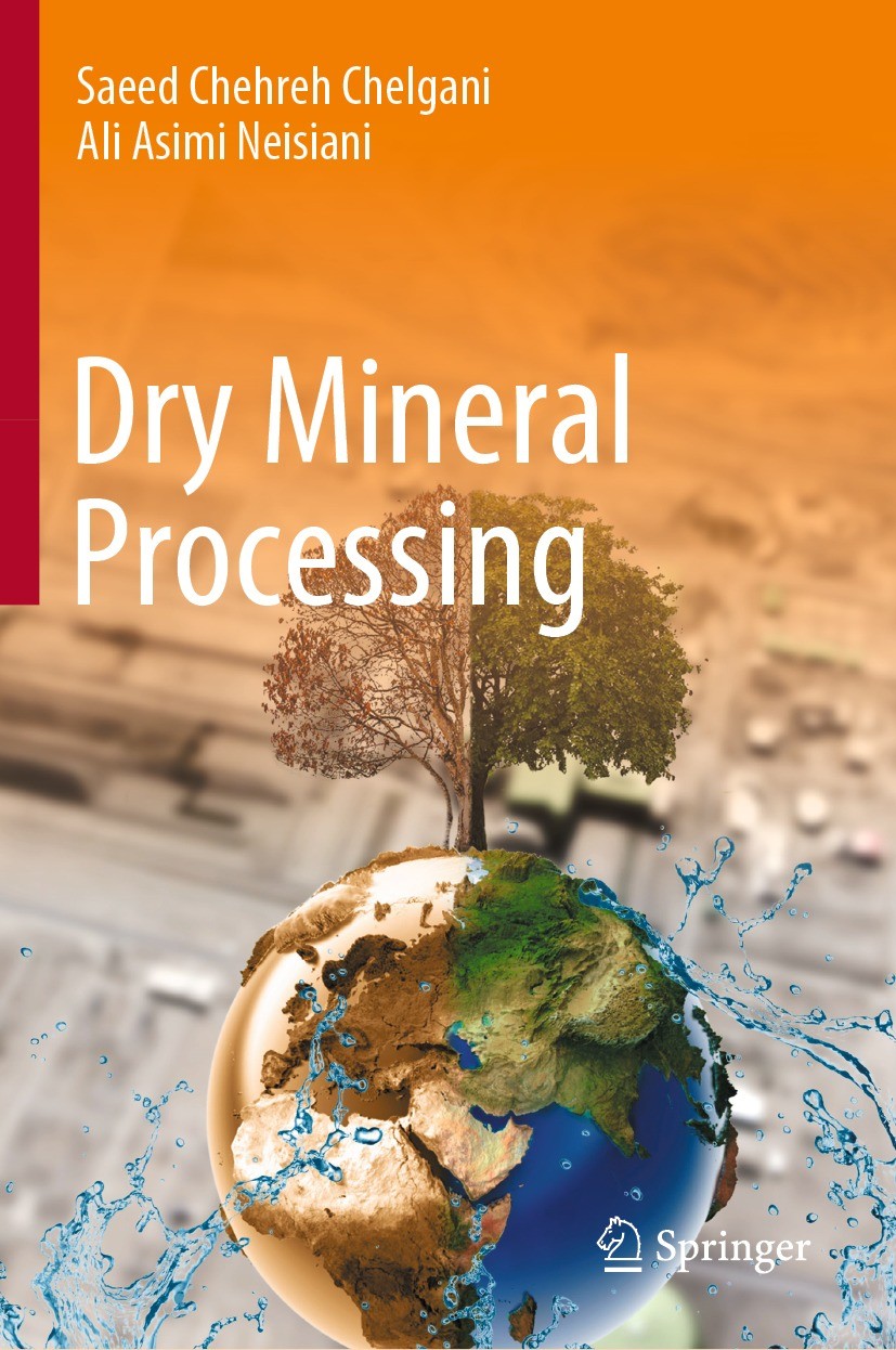 Titlebook: Dry Mineral Processing; Saeed Chehreh Chelgani,Ali Asimi Neisiani Book 2022 The Editor(s) (if applicable) and The Author(s), under exclusi Titlebook: Dry Mineral Processing; Saeed Chehreh Chelgani,Ali Asimi Neisiani Book 2022 The Editor(s) (if applicable) and The Author(s), under exclusi